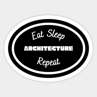 Eat sleep Architecture Repeat Sticker